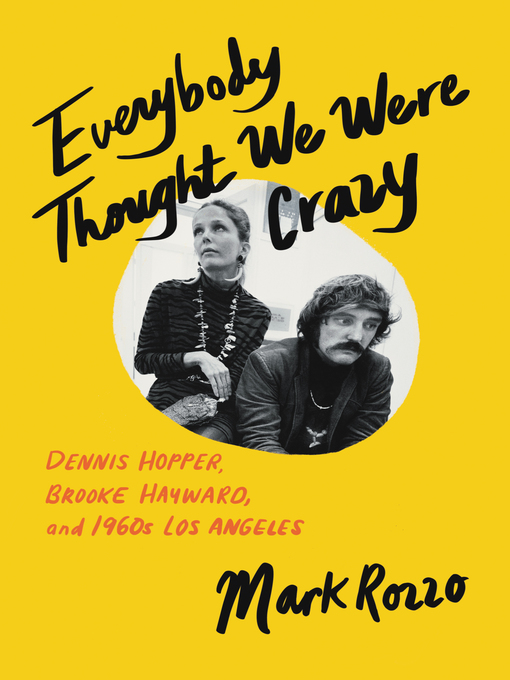 Title details for Everybody Thought We Were Crazy by Mark Rozzo - Available
